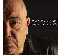 Valerio Liboni - Questa E La Mia Vita