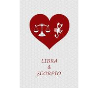 Libra and Scorpio Love: Zodiac Journal Notebook for Libra and Scorpio Couples. Cute Gift for Horoscope Lovers.