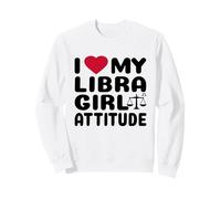 Libra Girl Attitude I Love My Zodiac Energy Sign Sweatshirt