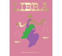 Libra: Harness the Power of the Zodiac (astrology, Star Sign) by Stella Andromed