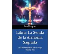 Libra: La Senda de la Armonía Sagrada ("La Senda Estelar de la Bruja: Un Viaje por el Zodíaco")
