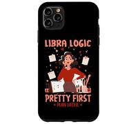 Libra Logic Pretty First Plan Later Case for iPhone 11 Pro Max