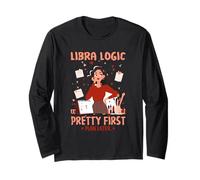Libra Logic Pretty First Plan Later Long Sleeve T-Shirt