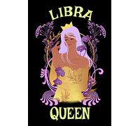 Libra Queen Journal Notebook: Version 2: Libra Journal For Girls, Libra Journal For Women And A Great Gift For A Libra.