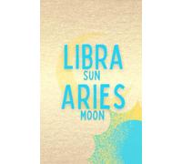 Libra Sun Aries Moon Blue Astrology Notebook Journal: Gift for Libra Sun Aries Moon