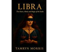 LIBRA: The Heart, Mind, and Magic of the Scales