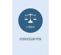 Libra Zodiac Firefighter: Libra Horoscope Journal Notebook. Cool Gift for Firefighters.