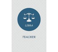 Libra Zodiac Teacher: Libra Horoscope Journal Notebook. Cute Gift for Teachers.