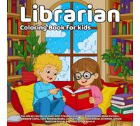 Librarian Coloring Book: Fun Library Scenes to Color with Friendly Librarians, Bookshelves, Quiet Corners, Bookmark Crafts, Cozy Reading Nooks, Animal ... Bold Line Art for Boys and Girls Ages 4-8