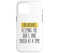 Librarian Funny Humor Book Lover Quiet Quote Library Reader Case for iPhone 16 Pro Max