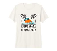 Librarians Know How to Check Out for Spring Break 2026 Premium T-Shirt