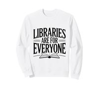 Libraries Are For Everyone Inclusive Book Lover Sweatshirt