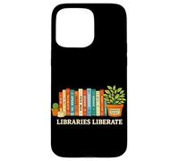 Libraries Liberate Banned Books Reading Lover Literature Case for iPhone 15 Pro Max