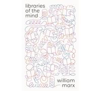 Libraries of the Mind (The Oxford Research Centre in the Humanities/Princeton University Press Lectures in European Culture)