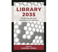 Library 2035: Imagining the Next Generation of Libraries
