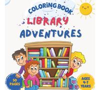 Library Adventures Coloring Book: A Creative Visit to School & County Libraries for Kids Ages 4-7, 50 pages
