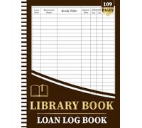 Library Book Loan Log Book: Book Checkout & Borrower Record Tracker with Loan Dates, Due Dates, Return Status & Book Condition for School, Classroom, Office & Community Libraries