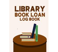Library Book Loan Log Book: Cute Record book Gift for Any Librarian or Bookshop Owner to Keep Track of Borrowed Books