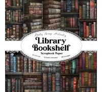 Library Bookshelf Scrapbook Paper: Library Aesthetic Scrapbooking Paper, Double Sided Craft Paper for Gift Wrapping, Decoupage, Junk Journaling and ... Book Lovers Ephemera) Paper Size 8.5" x 8.5"