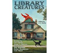 Library Creatures (The Haunted Libraries Anthologies)