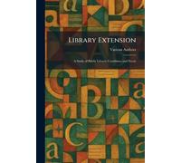 Library Extension: A Study of Public Library Conditions and Needs