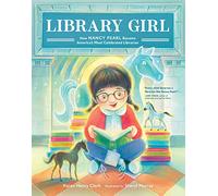 Library Girl: How Nancy Pearl Became America's Most Celebrated Librarian