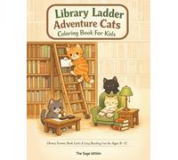 Library Ladder Adventure Cats Coloring Book For Kids: Library Scenes, Book Carts & Cozy Reading Fun for Ages 8-12