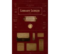 Library Ledger: A Journal for Collections, Records & Things Worth Keeping