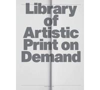 Library of Artistic Print on Demand: Post-Digital Publishing in Times of Platform Capitalism
