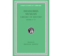Library of History, Volume XI: Fragments of Books 21-32 (Loeb Classical Library 409)