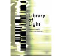 Library of Light 2018: Encounters With Artists And Designers