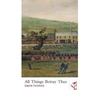 Library of Wales: All Things Betray Thee: Volume 31: v. 31