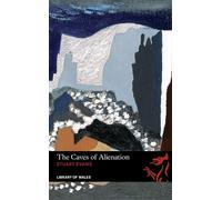 Library of Wales: The Caves of Alienation: v. 20