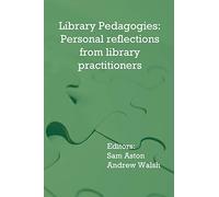 Library Pedagogies: Personal reflections from library practitioners