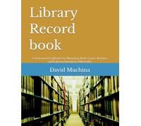 Library Record book: A Structured Logbook for Managing Book Loans, Returns, and Library Inventory Efficiently