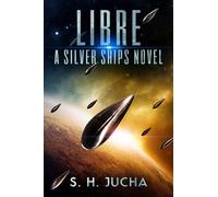 Libre, A Silver Ships Novel: Volume 2 (The Silver Ships)