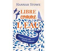 Libre comme l'eau - Histoire de la mer et de ses créatures
