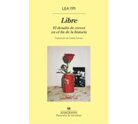 Libre: El Desafio De Crecer En El Fin De La Historia