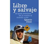 Libre y salvaje : la gran aventura de la vuelta al mundo a pie