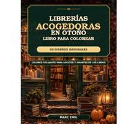 Librerías acogedoras en otoño: Libro para colorear - 50 diseños originales - Coloreo relajante para adultos y amantes de los libros
