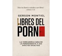 Libres del porno: La verdadera cara de la pornografía y sus efectos ocultos