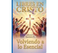Libres en Cristo , volviendo a lo Escencial