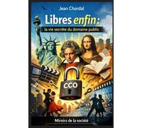 Libres enfin : la vie secrète du domaine public: 10 (Les Miroirs de la Société)