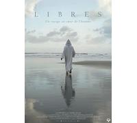 Libres: Un voyage au coeur de l'homme