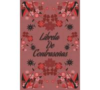 Libreta De Contraseñas: Organiza tus datos, correos electrónicos, usuarios y claves | Cuaderno de contraseñas ten toda tu información a salvo ( Spanish Edition)