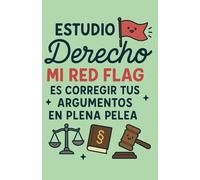 Libreta para estudiantes de Derecho 130 páginas - Frase “Estudio derecho, mi red flag es corregir tus argumentos en plena pelea”: Cuaderno A5, tapa ... páginas rayadas para apuntes, casos y códigos