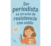 Libreta para periodistas 130 páginas - Frase “Ser periodista es un acto de resistencia con estilo”: Cuaderno A5, tapa blanda, con rayas, ideal para notas, entrevistas y reportajes