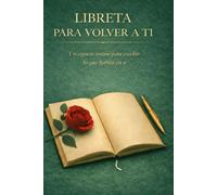 LIBRETA PARA VOLVER A TI: Un espacio para escribir lo que habita en ti