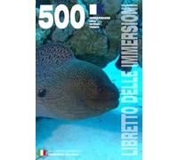 LIBRETTO DELLE IMMERSIONI - 500 IMMERSIONI ARIA • NITROX • TRIMIX: Per subacquei appassionati, principianti, esperti e corsi di formazione FIPSAS, ... H - Copertina flessibile - Versione italiana