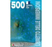 LIBRETTO DELLE IMMERSIONI - 500 IMMERSIONI ARIA • NITROX • TRIMIX: Per subacquei appassionati, principianti, esperti e corsi di formazione FIPSAS, ... I - Copertina flessibile - Versione italiana